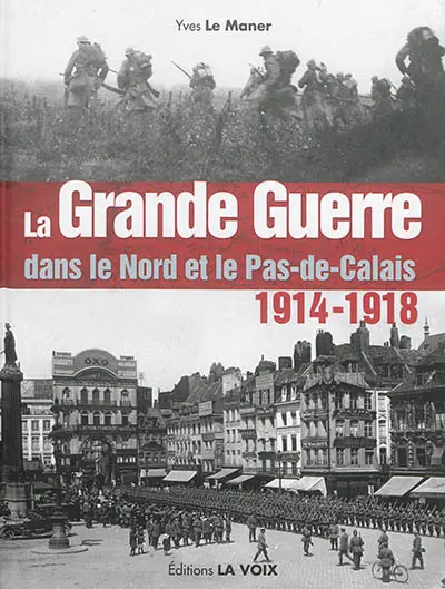 La Grande Guerre dans le Nord et le Pas-de-Calais : 1914-1918