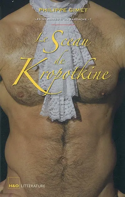 Les mémoires d'un bardache. Vol. 1. Le sceau de Kropotkine