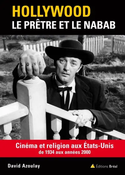 Hollywood, le prêtre et le nabab : cinéma et religion aux Etats-Unis de 1934 aux années 2000