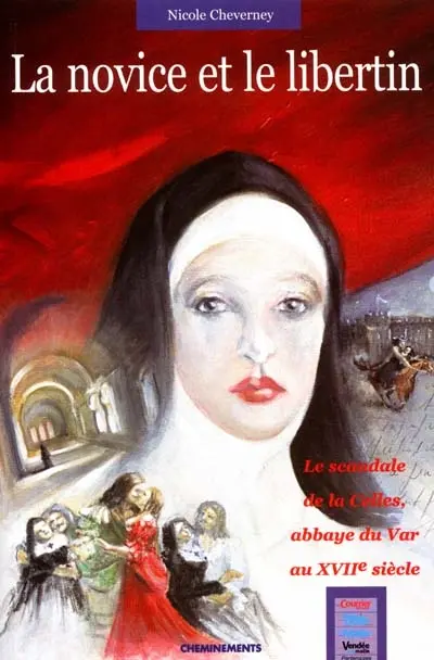 La novice et le libertin : La Celles, une abbaye provençale au parfum de scandale