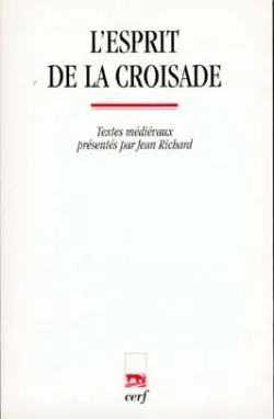 L'esprit de la croisade : textes médiévaux