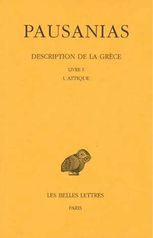Description de la Grèce. Vol. 1. Livre I, l'Attique