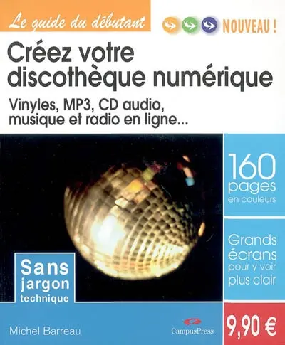 Créez votre discothèque numérique : vinyles, MP3, CD audio, musique et radio en ligne...