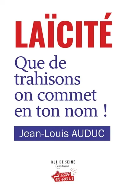 Laïcité : que de trahisons on commet en ton nom !