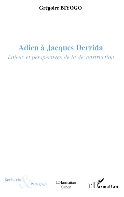 Adieu à Jacques Derrida : enjeux et perspectives de la déconstruction