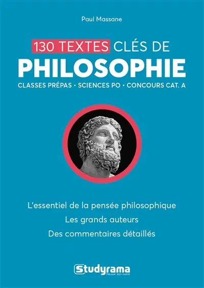 130 textes clés de philosophie : l'essentiel de la pensée philosophique, les grands auteurs, des commentaires détaillés : classes prépas, Sciences Po, concours cat. A