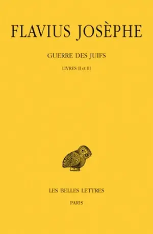 Guerre des Juifs. Vol. 2. Livres II et III