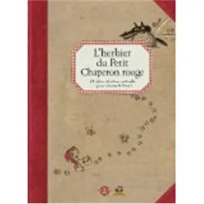 L'herbier du Petit Chaperon rouge : et plein d'astuces naturelles pour chasser le loup !