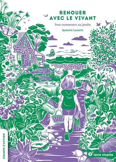 Renouer avec le vivant : pour un jardin refuge