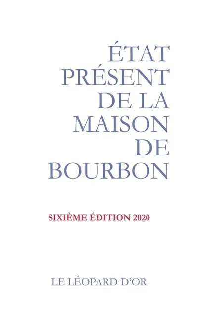 Etat présent de la maison de Bourbon : pour servir de suite à l'Almanach royal de 1830 et à d'autres publications officielles de la maison