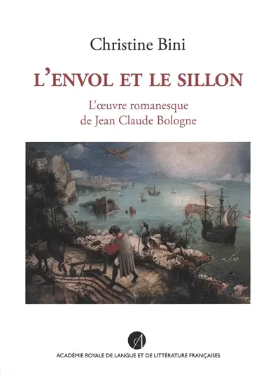 L'envol et le sillon : l'oeuvre romanesque de Jean Claude Bologne