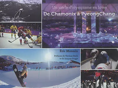 De Chamonix à Pyeongchang : un siècle d'olympisme en hiver