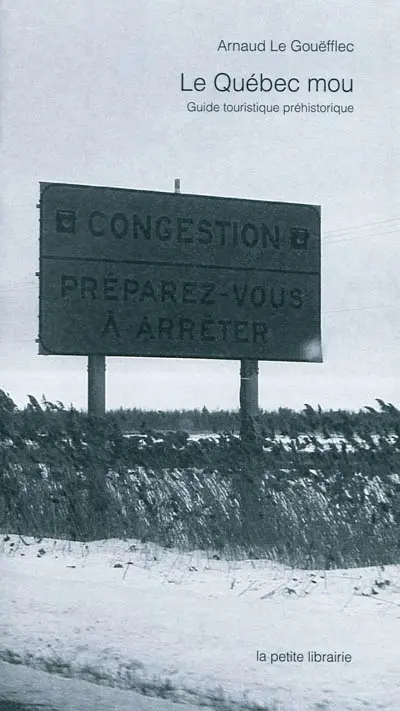 Le Québec mou : guide touristique préhistorique