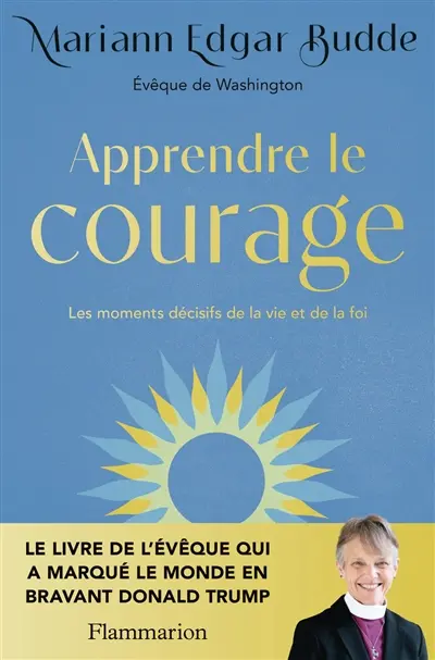 Apprendre le courage - Mariann Edgar Budde