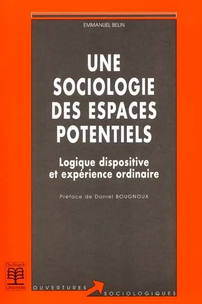 Une sociologie des espaces potentiels : logique dispositive et expérience ordinaire