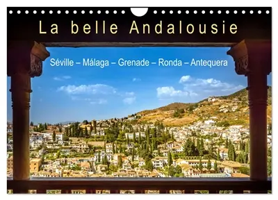 La belle Andalousie : Séville - Málaga - Grenade - Ronda - Antequera (Calendrier mural 2026 DIN A4 vertical), CALVENDO calendrier mensuel : Lieux pittoresques et trésors culturels dans le sud de l'Espagne