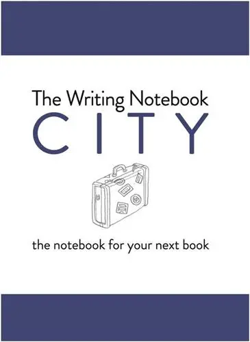 The Writing Notebook : City The notebook for your next book