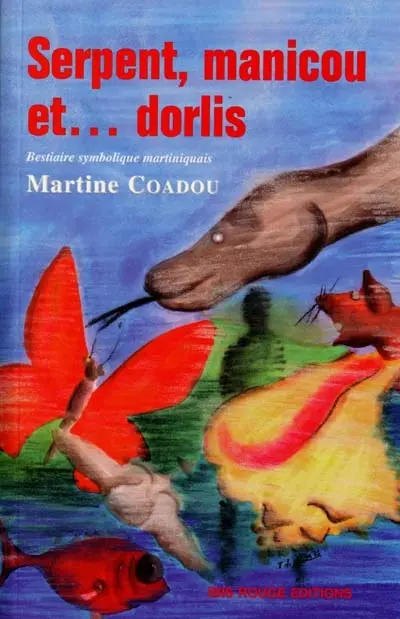 Serpent, manicou et... dorlis : bestiaire symbolique martiniquais