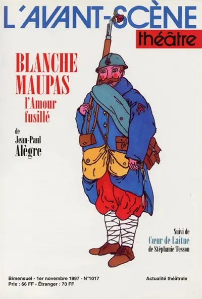 Avant-scène théâtre (L'), n° 1017. Blanche Maupas : l'amour fusillé