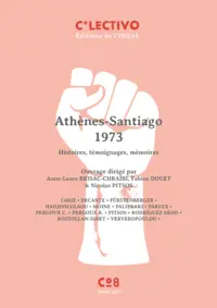 Athènes-Santiago, 1973 : histoires, témoignages, mémoires
