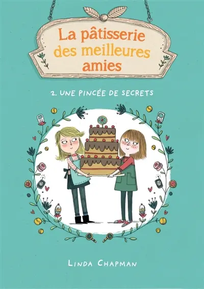 La pâtisserie des meilleures amies. Vol. 2. Une pincée de secrets