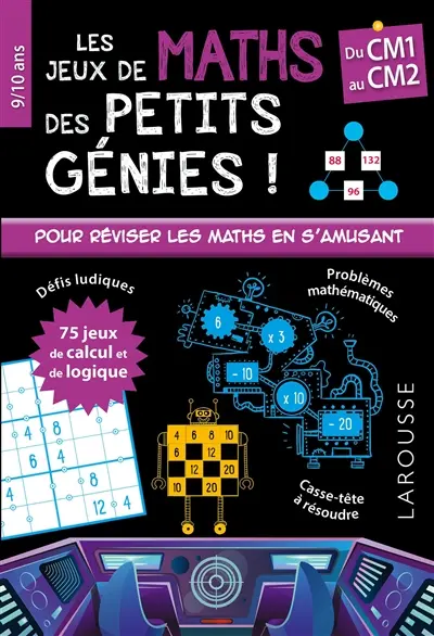 Les jeux de maths des petits génies ! : du CM1 au CM2, 9-10 ans