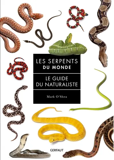 Les serpents du monde : le guide du naturaliste