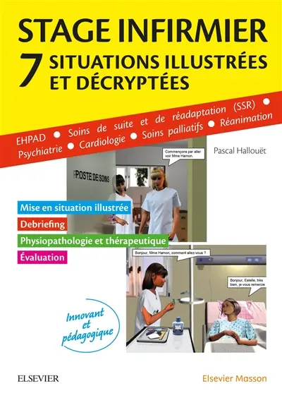 Stage infirmier : 7 situations illustrées et décryptées : EHPAD, SSR, psychiatrie, cardiologie, soins palliatifs, réanimation