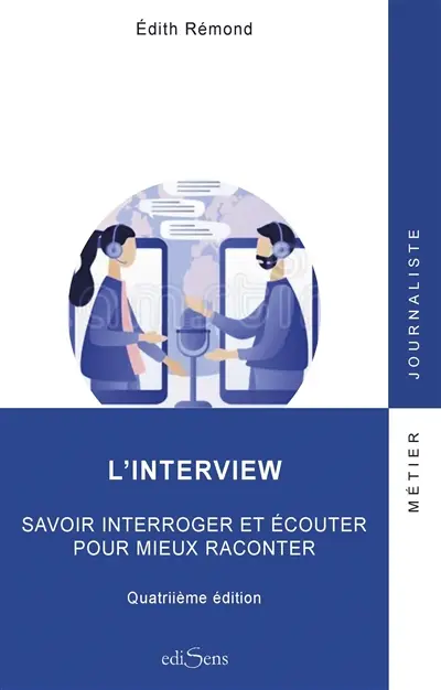L'interview : savoir interroger et écouter pour mieux raconter