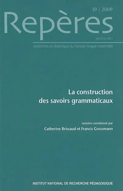 Repères : recherches en didactique du français langue maternelle, n° 39. La construction des savoirs grammaticaux