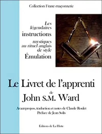 Le livret de l'apprenti : les légendaires instructions mystiques au rituel anglais de style émulation