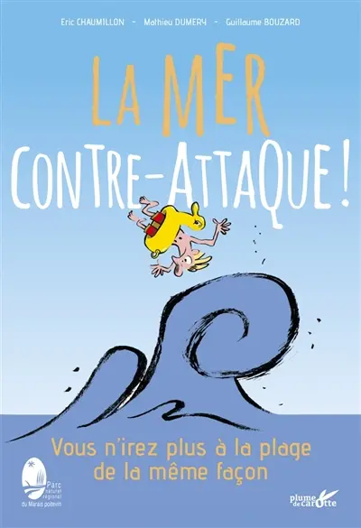 La mer contre-attaque ! : vous n'irez plus à la plage de la même façon
