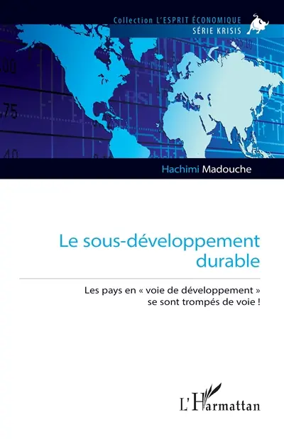 Le sous-développement durable : les pays en "voie de développement" se sont trompés de voie !
