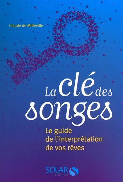 La clé des songes : le guide de l'interprétation de vos rêves