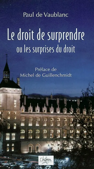Le droit de surprendre ou Les surprises du droit