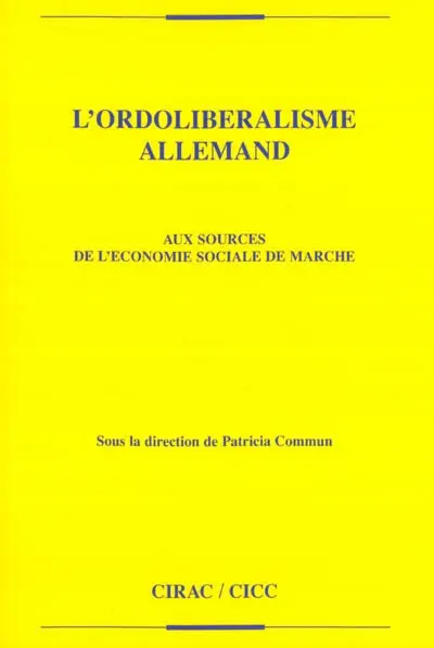 L'ordolibéralisme allemand : aux sources de l'économie sociale de marché