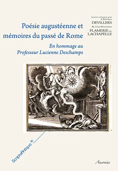 Poésie augustéenne et mémoires du passé de Rome : en hommage au professeur Lucienne Deschamps