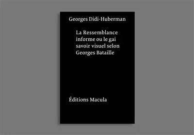 La ressemblance informe ou Le gai savoir visuel selon Georges Bataille