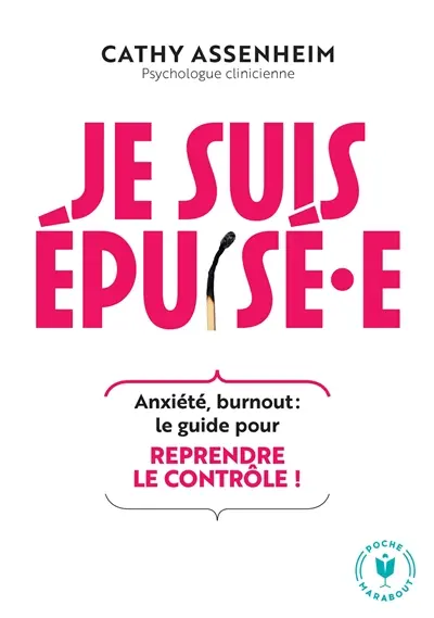 Je suis épuisé.e ! : anxiété, burnout : le guide pour reprendre le contrôle !