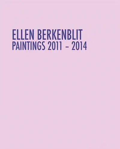 Ellen Berkenblit : Paintings 2011-2014