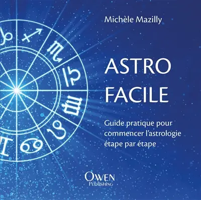 Astro facile : guide pratique pour commencer l'astrologie étape par étape