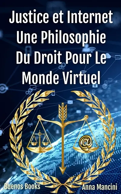 Justice et Internet : une philosophie du droit pour le monde virtuel
