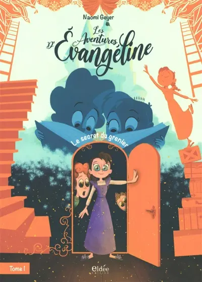Les aventures d'Evangéline. Vol. 1. Le secret du grenier