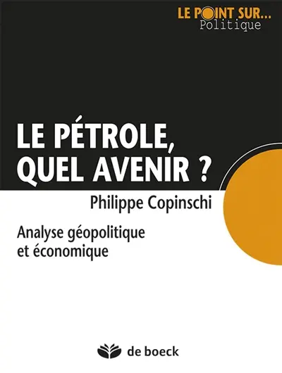 Le pétrole, quel avenir ? : analyse géopolitique et économique