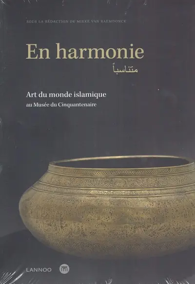 En harmonie : art du monde islamique au Musée du Cinquantenaire