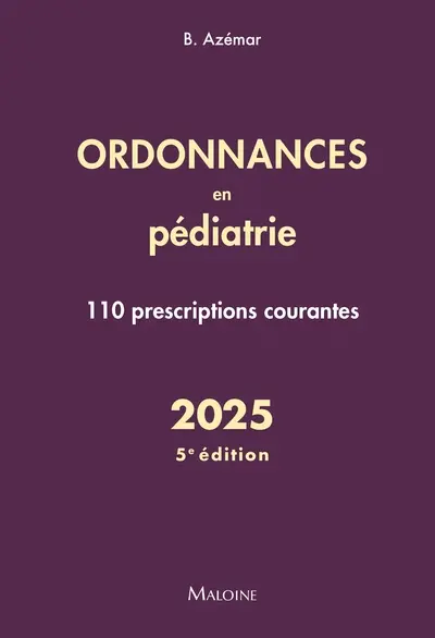 Ordonnances en pédiatrie : 110 prescriptions courantes : 2025