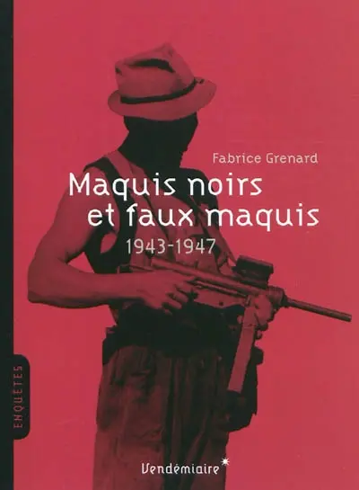 Maquis noirs et faux maquis : 1943-1947