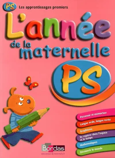 L'année de la maternelle PS : percevoir et mémoriser, langue orale, langue écrite, graphisme, se repérer dans l'espace et le temps, mathématiques, découvrir le monde