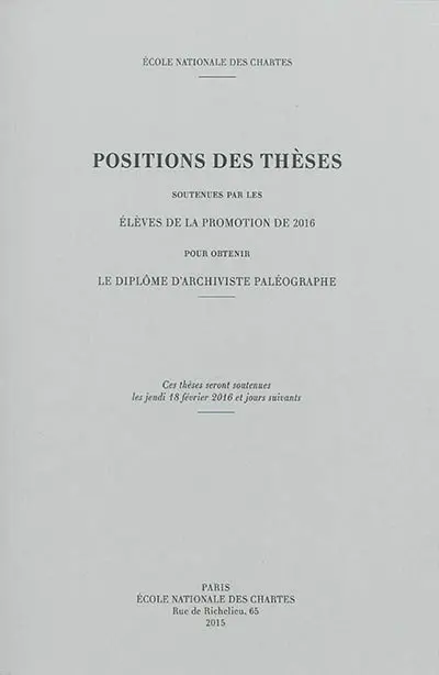 Positions des thèses soutenues par les élèves de la promotion de 2016 pour obtenir le diplôme d'archiviste paléographe