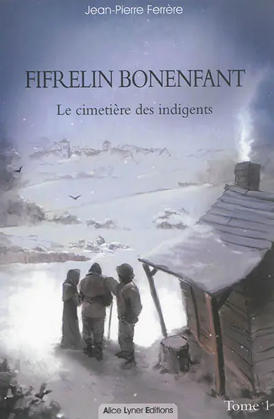 Fifrelin Bonenfant. Vol. 1. Le cimetière des indigents